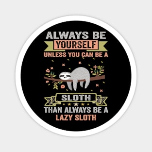 Always be a sloth Magnet